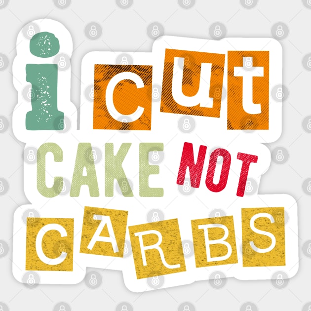 I cut cake not carbs Sticker by PlusAdore